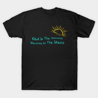 Dad In The Streets Daddy In The Sheets T-Shirt